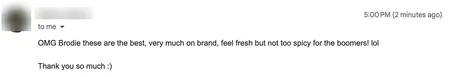 Email from an agent: OMG these are the best, very much on brand, feel fresh but not too spicy for the boomers