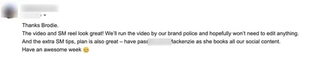 Email from an agency marketing lead: The video and SM reel look great. The extra social media tips and plan are also great